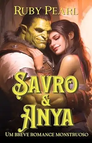 Savro e Anya: Um breve romance monstruoso (Destinada ao Monstro) – Ruby Pearl