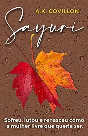 SAYURI: Uma história de superação - A. K.  Covillon