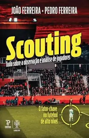 Scouting: Tudo Sobre a Observação e Análise de Jogadores – João Ferreira