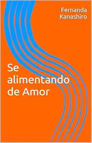 Se alimentando de Amor – Fernanda  Kanashiro