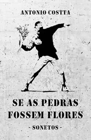 Se As Pedras Fossem Flores – Antonio Costta