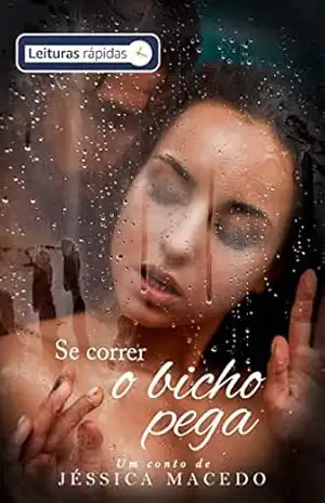Se correr o bicho pega [Leituras Rápidas] – Jéssica Macedo