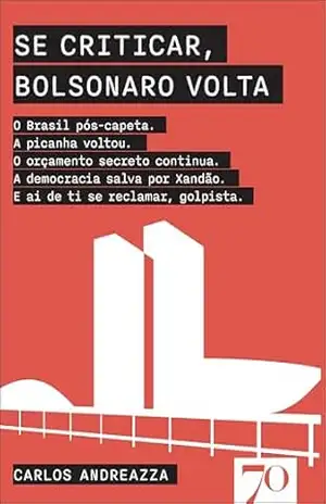 Se criticar, Bolsonaro volta: O Brasil pós–capeta. A picanha voltou. O orçamento secreto continua. A democracia salva por Xandão. E ai de ti se reclamar, golpista. – Carlos Andreazza