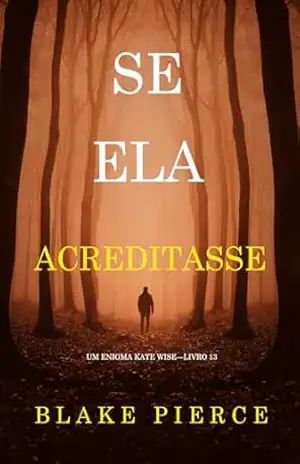 Se Ela Acreditasse (Um Enigma Kate Wise—Livro 13) – Blake Pierce