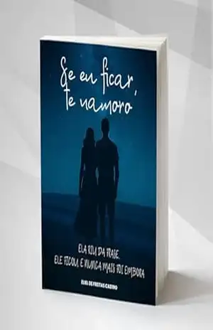 SE EU FICAR, TE NAMORO: ELA RIU DA FRASE. ELE FICOU. E NUNCA MAIS FOI EMBORA - Eliel de Freitas Castro