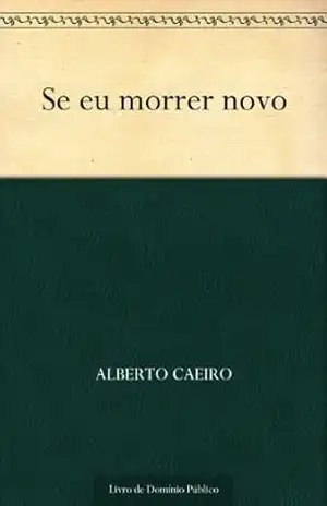 Se eu morrer novo – Alberto Caeiro
