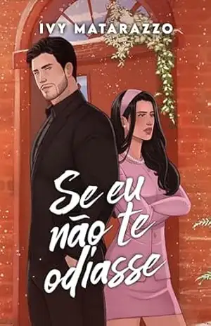 SE EU NÃO TE ODIASSE (Irmãos Anschutz Livro 3) – Ivy Matarazzo