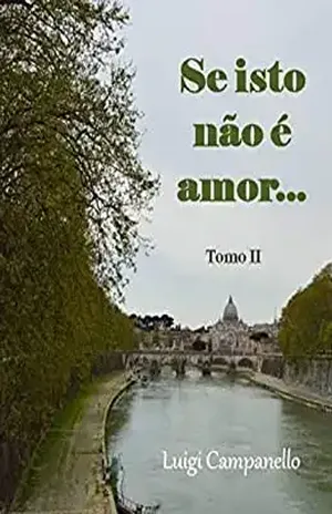Se isto não é amor… – Tomo II (Romance gay na Itália Livro 6) – Luigi Campanello
