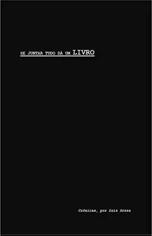 Se Juntar Tudo Dá Um Livro: Crônicas – Luiz Souza
