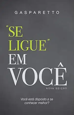 Se ligue em você!: nova edição – Luiz Gasparetto