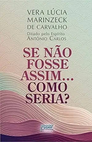 Se Não Fosse Assim…Como Seria? – Vera Lúcia Marinzeck de Carvalho