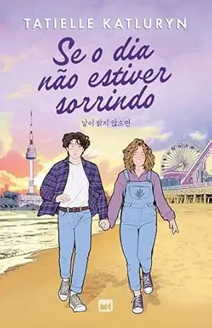 Se o dia não estiver sorrindo - Tatielle Katluryn