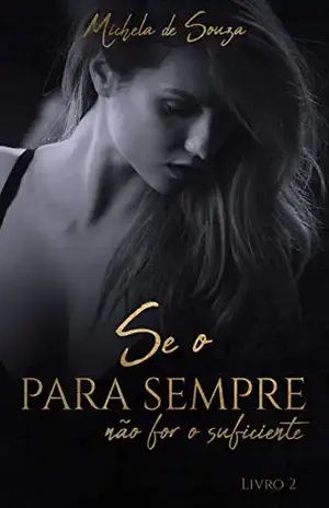 Se o PARA SEMPRE não for suficiente: Livro 2 – Michela de Souza