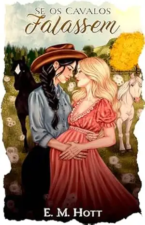 Se os Cavalos Falassem – E. M. Hott