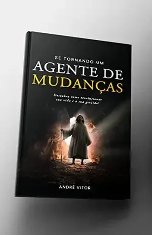 SE TORNANDO UM AGENTE DE MUDANÇAS - André  Vitor 