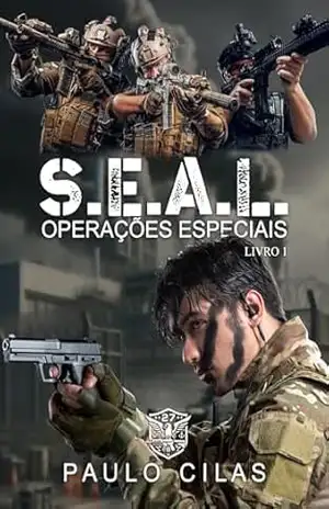 SEAL – Operações Especiais (EQUIPE 27 SEAL Livro 1) – Paulo Cilas