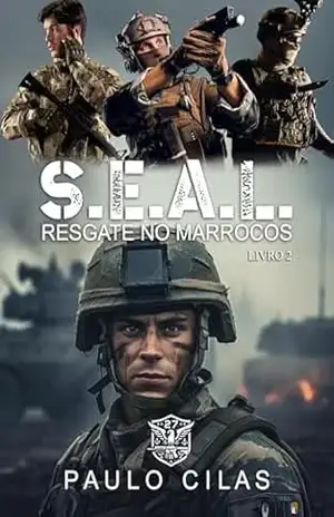 SEAL – Resgate no Marrocos (EQUIPE 27 SEAL Livro 2) – Paulo Cilas