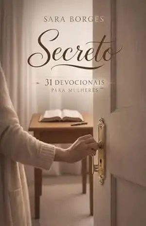 SECRETO: TRINTA E UM DEVOCIONAIS PARA MULHERES – SARA BORGES