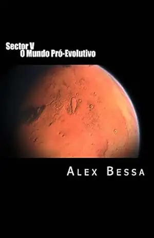 Sector V: O Mundo Pró–Evolutivo – Alex Bessa