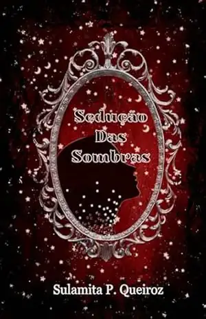 Sedução das sombras – Sulamita  P. Queiroz