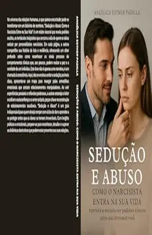 Sedução e abuso: Como o narcisista entra na sua vida – Angélica Esther Padilla