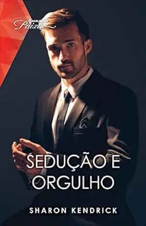 Sedução e orgulho (Paixão Livro 258) – Sharon Kendrick