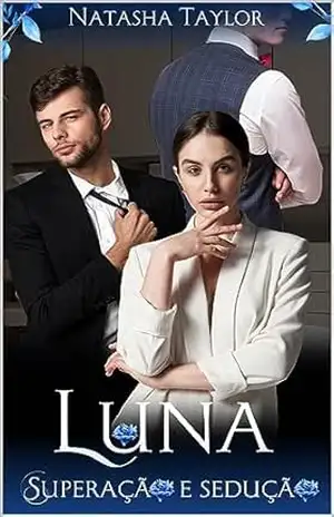 SEDUÇÃO E SUPERAÇÃO: LUNA – NATASHA TAYLOR