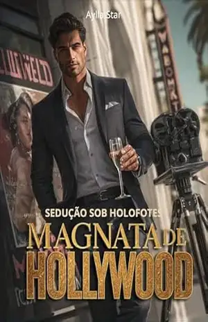 Sedução sob os Holofotes: O Magnata de Hollywood: Uma História de Amor em Beverly Hills – Amor no Mundo das Celebridades – Aylla Star