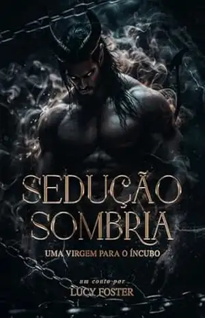 Sedução Sombria: Uma virgem para o íncubo – Lucy Foster