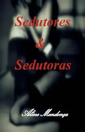 Sedutores E Sedutoras – Aline Mendonça