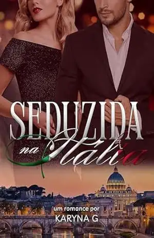 Seduzida na Itália (Amor na Itália Livro 2) – Karyna G.