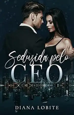 Seduzida Pelo CEO (Duologia Seduzidas Livro 2) – Diana LoBite