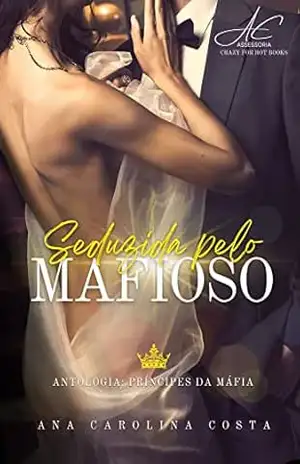 Seduzida Pelo Mafioso – Ana Carolina Costa