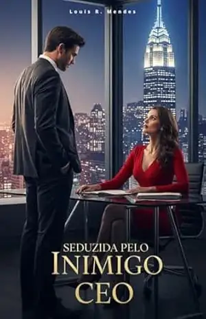 Seduzida Pelo Meu Inimigo CEO - Louis  R. Mendes