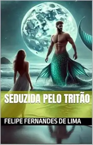 Seduzida pelo Tritão – Felipe Fernandes de Lima
