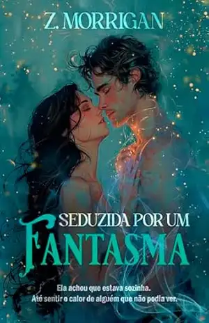 SEDUZIDA POR UM FANTASMA – Z. Morrigan