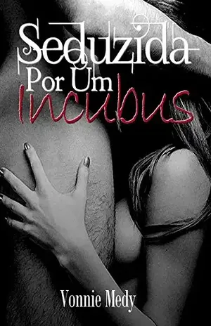Seduzida Por Um Incubus: Contos De Um Inucbus – Vonnie  Medy