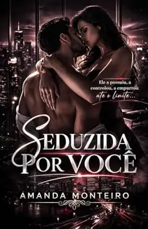 Seduzida por Você - Amanda Monteiro