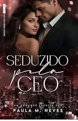 Seduzido pela CEO (Amores dos CEOs Livro 3) – Paula M Neves