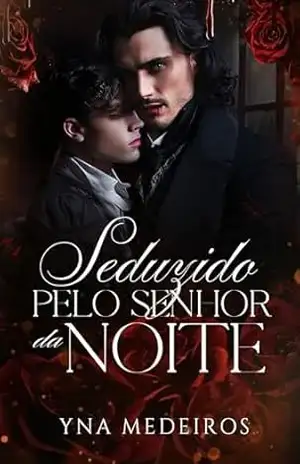 Seduzido pelo senhor da noite – Yna  Medeiros