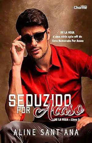 Seduzido por acaso (De La Vega Livro 3) – Aline Sant’Ana