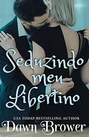 Seduzindo meu Libertino (Ligados através do tempo Livro 3) – Dawn Brower