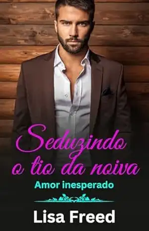 Seduzindo o tio da noiva – Lisa  Freed