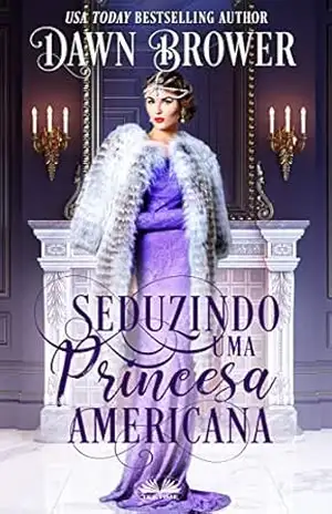 Seduzindo uma Princesa Americana – Dawn Brower