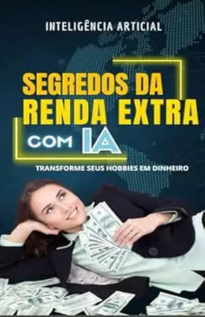 Segredo da Renda Extra com IA: Transforme Seus Hobbies em Dinheiro - NATAN ROBERT FERREIRA