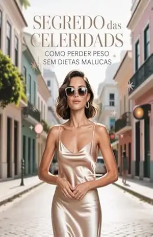 Segredo das Celebridades: Como Perder Peso Sem Dietas Malucas – Juliana Soares