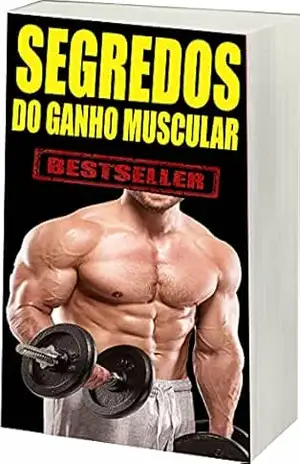 SEGREDO DO GANHO MUSCULAR: GANHO MUSCULAR – R. Netto