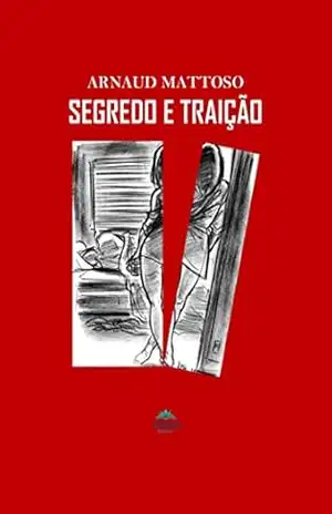 Segredo e Traição: romance – ARNAUD  MATTOSO