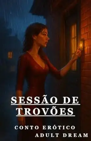 Segredo Entre Trovões – Conto Erótico (Explícito) (Adult Dream) – Adult Dream