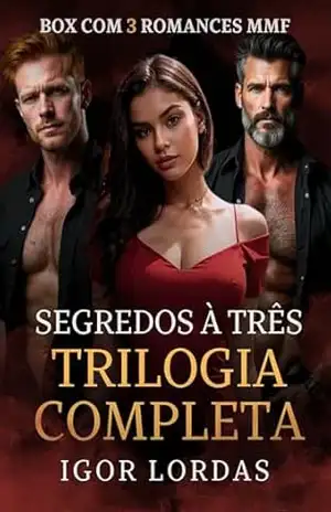 Segredos à Três – Trilogia Completa: Box com 3 Romances de Trisal MMF (Boxes de Romances MMF do Lordas) – Igor Lordas